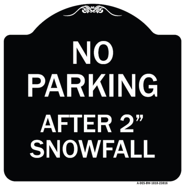 Signmission No Parking After 2 Snowfall Heavy-Gauge Aluminum Architectural Sign, 18" x 18", BW-1818-23816 A-DES-BW-1818-23816 - main